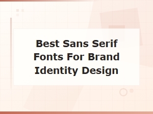 Best Sans Serif Fonts for Brand Identity Design to Elevate Your Brand